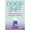 KNYGA Adam Zmith Deep Sniff, A History of Poppers and Queer Futures