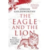 KNYGA Adrian Goldsworthy Eagle and the Lion, Rome, Persia and an Unwinnable Conflict