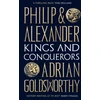 KNYGA Adrian Goldsworthy Philip and Alexander, Kings and Conquerors
