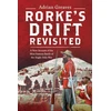 KNYGA Adrian Greaves Rorke's Drift Revisited, A New Account of the Most Famous Battle of the Anglo-Zulu War