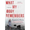 KNYGA Agnete Friis What My Body Remembers