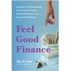 KNYGA Aja Evans Feel-Good Finance, Untangle Your Relationship with Money for Better Mental, Emotional, and Financial Well-Being