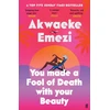 KNYGA Akwaeke Emezi You Made a Fool of Death With Your Beauty, THE SUMMER'S HOTTEST ROMANCE