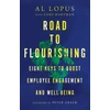 KNYGA Al Lopus Road to Flourishing – Eight Keys to Boost Employee Engagement and Well–Being