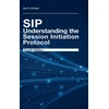 KNYGA Alan B Johnston SIP: Understanding the Session Initiation Protocol, Fourth Edition