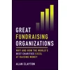 KNYGA Alan Clayton Great Fundraising Organizations, Why and How The World's Best Charities Excel at Raising Money