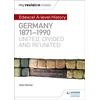 KNYGA Alan Farmer My Revision Notes: Edexcel A-level History: Germany, 1871-1990: united, divided and reunited