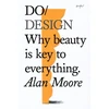 KNYGA Alan Moore Do Design, Why Beauty is Key to Everything