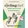 KNYGA Alan Murchison Cycling Chef: Plant-Powered Performance, Vegan Recipes to Fuel Your Ride
