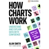 KNYGA Alan Smith How Charts Work: Understand and explain data with confidence