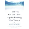 KNYGA Alan Watts Watts Alan Book on the Taboo Against Knowing Who You Are