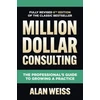 KNYGA Alan Weiss Million Dollar Consulting, Sixth Edition: The Professional's Guide to Growing a Practice