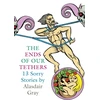 KNYGA Alasdair Gray Ends Of Our Tethers: Thirteen Sorry Stories