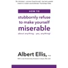 KNYGA Albert Ellis How to Stubbornly Refuse to Make Yourself Miserable, About Anything - Yes, Anything!