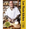 KNYGA Alessandro Vitale Low Waste Kitchen, Radical Recipes for Sustainable Living