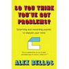 KNYGA Alex Bellos So You Think You've Got Problems?