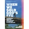 KNYGA Alex Cuadros When We Sold God's Eye