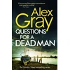 KNYGA Alex Gray Questions for a Dead Man, The thrilling new instalment of the Sunday Times bestselling series