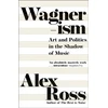 KNYGA Alex Ross Wagnerism