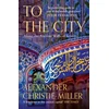 KNYGA Alexander Christie Miller To The City, Along the Ancient Walls of Istanbul