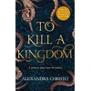 KNYGA Alexandra Christo To Kill a Kingdom, TikTok made me buy it! The dark and romantic YA fantasy for fans of Leigh Bardugo and Sarah J Maas