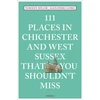 KNYGA Alexandra Loske 111 Places in Chichester and West Sussex That You Shouldn't Miss