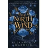 KNYGA Alexandria Warwick North Wind, The TikTok sensation! An enthralling enemies-to-lovers romantasy, the first in the Four Winds series