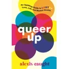 KNYGA Alexis Caught Queer Up: An Uplifting Guide to LGBTQ+ Love, Life and Mental Health
