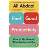 KNYGA Ali Abdaal Abdaal Ali Feel-Good Productivity: How to Do More of What Matters to You