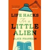 KNYGA Alice Franklin Life Hacks For a Little Alien, the tender and life-affirming debut, perfect for book clubs
