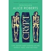 KNYGA Alice M Roberts Crypt, Life, Death and Disease in the Middle Ages and Beyond