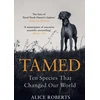 KNYGA Alice M Roberts Tamed, Ten Species that Changed our World