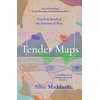 KNYGA Alice Maddicott Tender Maps, Travels in Search of the Emotions of Place