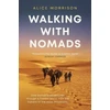 KNYGA Alice Morrison Walking with Nomads, One Woman's Adventures Through a Hidden World from the Sahara to the Atlas Mountains