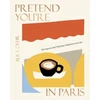 KNYGA Alice Oehr Pretend You're in Paris