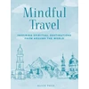 KNYGA Alice Peck Mindful Travel, Inspiring Spiritual Destinations from Around the World