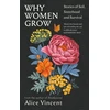 KNYGA Alice Vincent Why Women Grow, Stories of Soil, Sisterhood and Survival