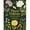 KNYGA Alison Davies Floral Folklore, The forgotten tales behind nature’s most enchanting plants