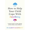 KNYGA Alison Mcclymont How to Help Your Child Cope With Anything