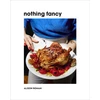 KNYGA Alison Roman Nothing Fancy, Unfussy Food for Having People Over