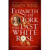 KNYGA Alison Weir Elizabeth of York: The Last Baltas Rose, Tudor Rose Novel 1
