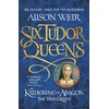 KNYGA Alison Weir Six Tudor Queens: Katherine of Aragon, The True Queen, Six Tudor Queens 1