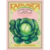 KNYGA Alissa Timoshkina Kapusta, Vegetable-Forward Recipes from Eastern Europe