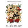 KNYGA Alix E Harrow Once and Future Witches, The spellbinding bestseller
