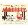 KNYGA Allan Ahlberg Under the Table, A hilarious new picture book from the author of Funnybones and the illustrator of When Martha's Away