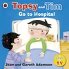 KNYGA Amanda Newman Topsy and Tim: Go to Hospital