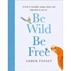 KNYGA Amber Fossey Be Wild, Be Free