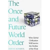 KNYGA Amitav Acharya Once and Future World Order, Why Global Civilization Will Survive the Decline of the West