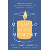 KNYGA Amy F. Davis Abdallah Meaning in the Moment – How Rituals Help Us Move through Joy, Pain, and Everything in Between