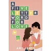 KNYGA Amy James Five-Letter Word for Love, A Novel